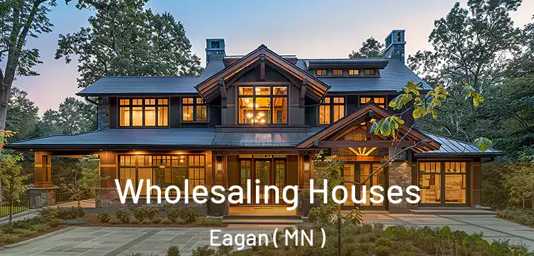  Wholesaling Houses Eagan ( MN )