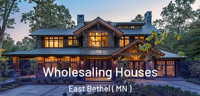  Wholesaling Houses East Bethel ( MN )