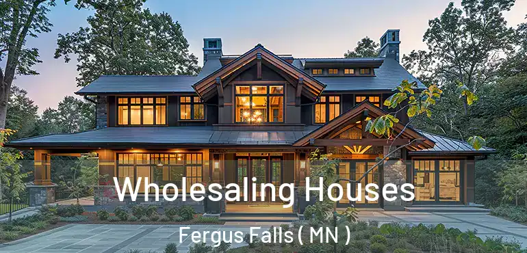  Wholesaling Houses Fergus Falls ( MN )