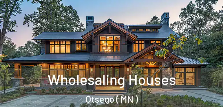  Wholesaling Houses Otsego ( MN )