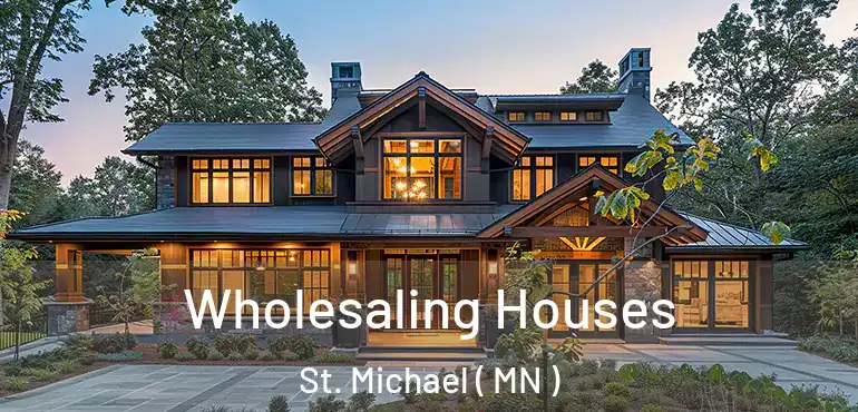  Wholesaling Houses St. Michael ( MN )