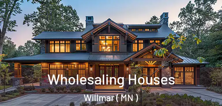  Wholesaling Houses Willmar ( MN )