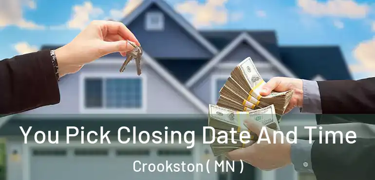  You Pick Closing Date And Time Crookston ( MN )