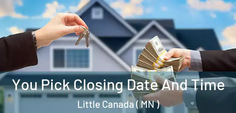  You Pick Closing Date And Time Little Canada ( MN )