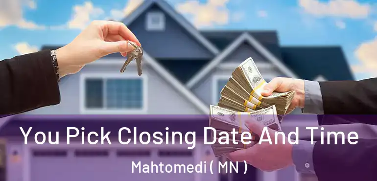  You Pick Closing Date And Time Mahtomedi ( MN )