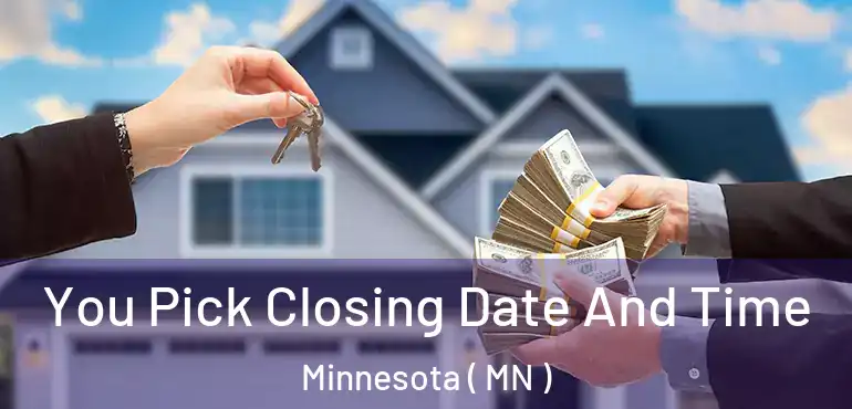  You Pick Closing Date And Time Minnesota ( MN )