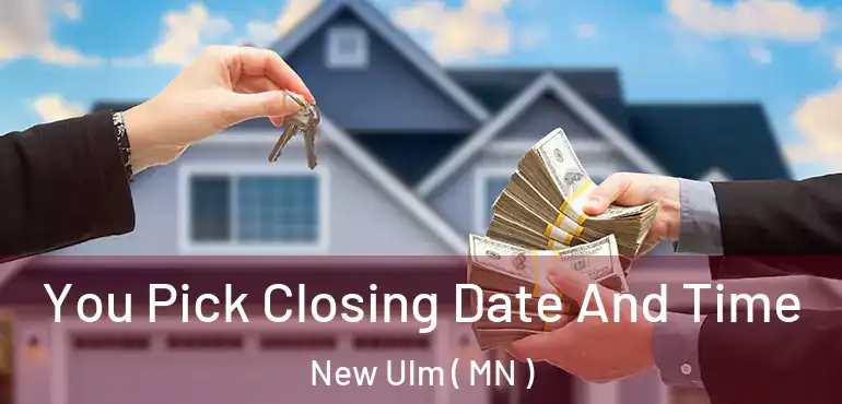  You Pick Closing Date And Time New Ulm ( MN )