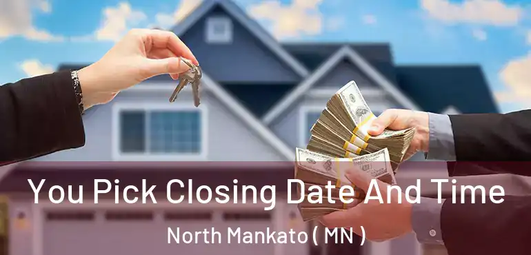  You Pick Closing Date And Time North Mankato ( MN )