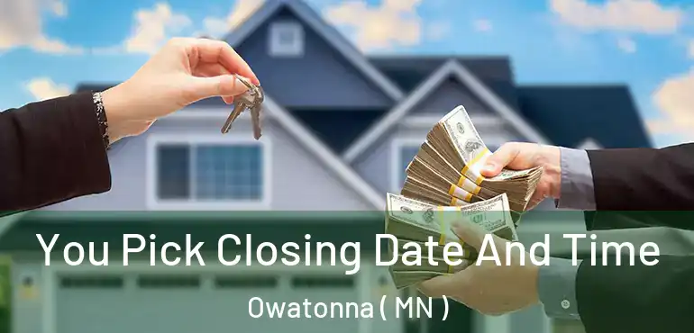  You Pick Closing Date And Time Owatonna ( MN )