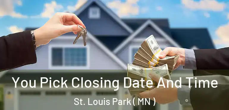  You Pick Closing Date And Time St. Louis Park ( MN )