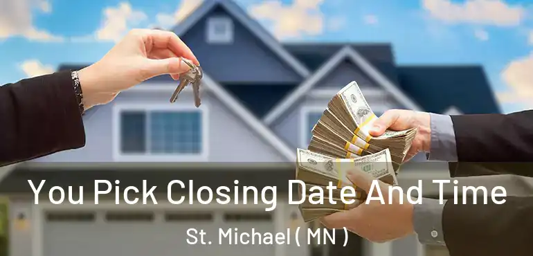  You Pick Closing Date And Time St. Michael ( MN )