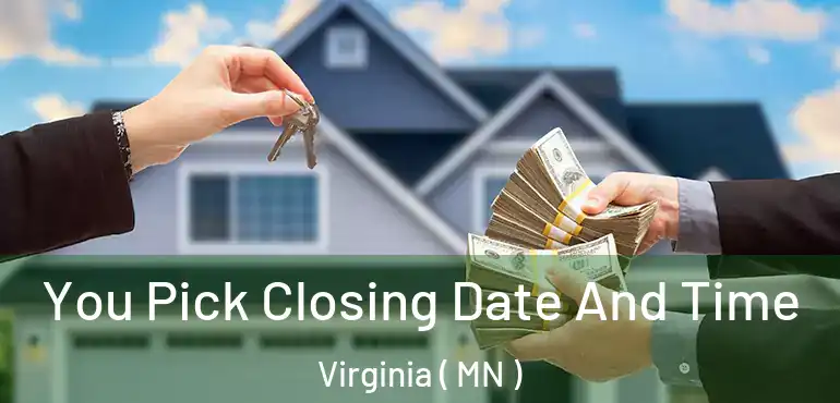  You Pick Closing Date And Time Virginia ( MN )