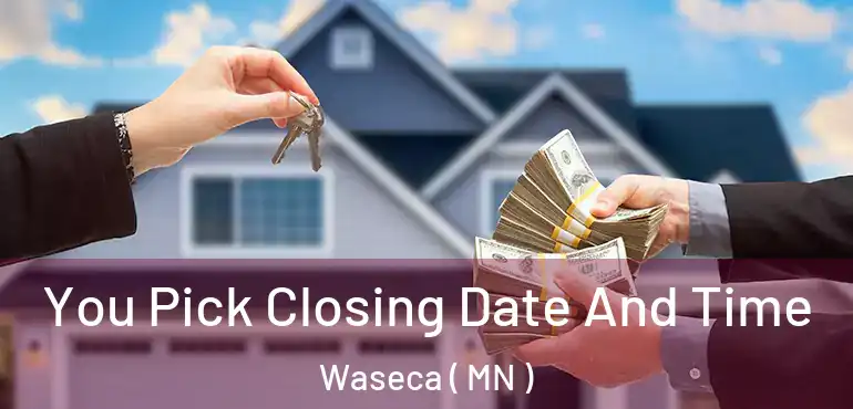  You Pick Closing Date And Time Waseca ( MN )