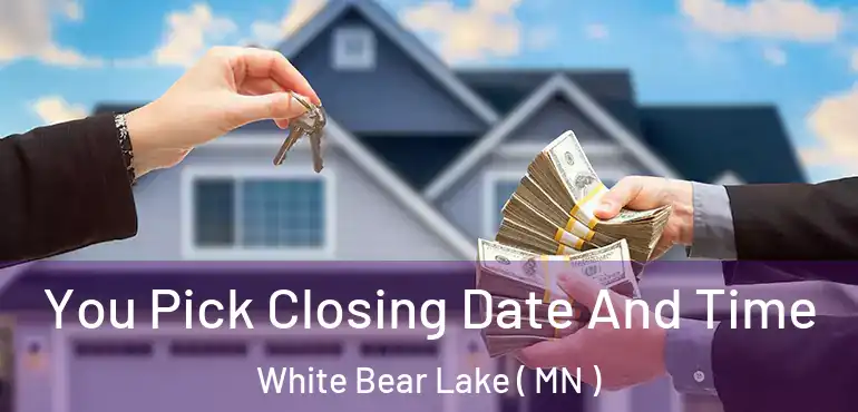  You Pick Closing Date And Time White Bear Lake ( MN )
